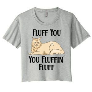 Fluff You You Fluffin Fluff Funny Cat Funny Gift Women's Crop Top Tee