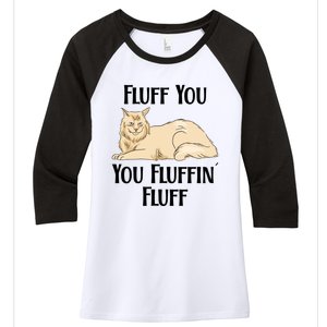 Fluff You You Fluffin Fluff Funny Cat Funny Gift Women's Tri-Blend 3/4-Sleeve Raglan Shirt