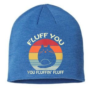 Fluff You You Fluffin' Fluff Gift Funny Cat Kitten Meaningful Gift Meaningful Gi Sustainable Beanie