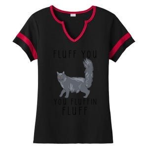 Fluff You You Fluffin Fluff Funny Cat Gift Ladies Halftime Notch Neck Tee