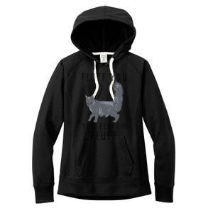 Fluff You You Fluffin Fluff Funny Cat Gift Women's Fleece Hoodie