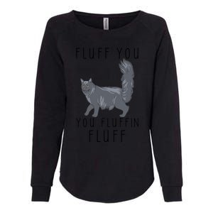 Fluff You You Fluffin Fluff Funny Cat Gift Womens California Wash Sweatshirt