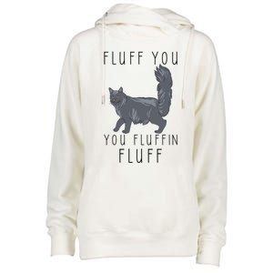 Fluff You You Fluffin Fluff Funny Cat Gift Womens Funnel Neck Pullover Hood