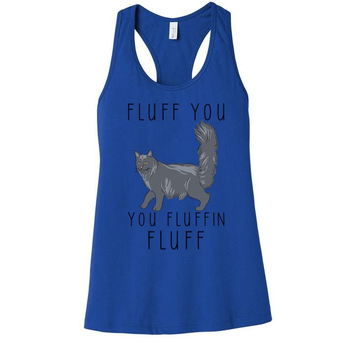 Fluff You You Fluffin Fluff Funny Cat Gift Women's Racerback Tank