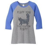 Fluff You You Fluffin Fluff Funny Cat Gift Women's Tri-Blend 3/4-Sleeve Raglan Shirt