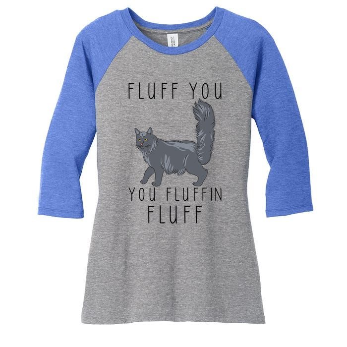 Fluff You You Fluffin Fluff Funny Cat Gift Women's Tri-Blend 3/4-Sleeve Raglan Shirt