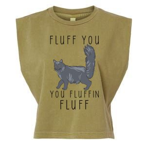 Fluff You You Fluffin Fluff Funny Cat Gift Garment-Dyed Women's Muscle Tee