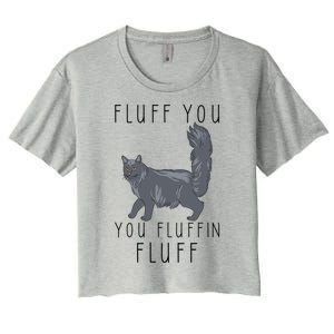 Fluff You You Fluffin Fluff Funny Cat Gift Women's Crop Top Tee