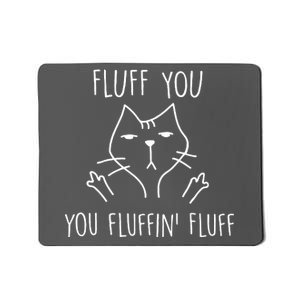 Fluff You You Fluffin Fluff Mousepad