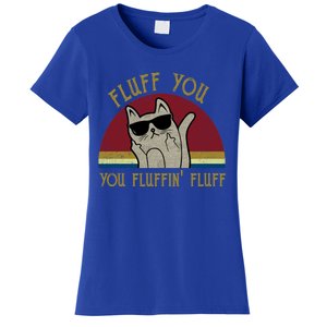 Fluff You You Fluffin' Fluff Gift Funny Cat Kitten Gift Women's T-Shirt