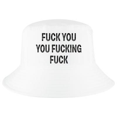 Fuck You You Fucking Fuck Cool Comfort Performance Bucket Hat