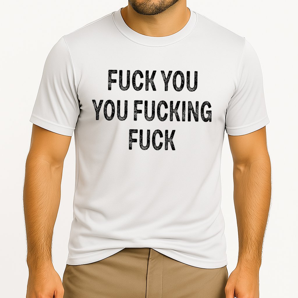 Fuck You You Fucking Fuck Cooling Performance Crew T-Shirt
