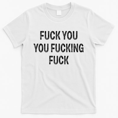 Fuck You You Fucking Fuck T-Shirt