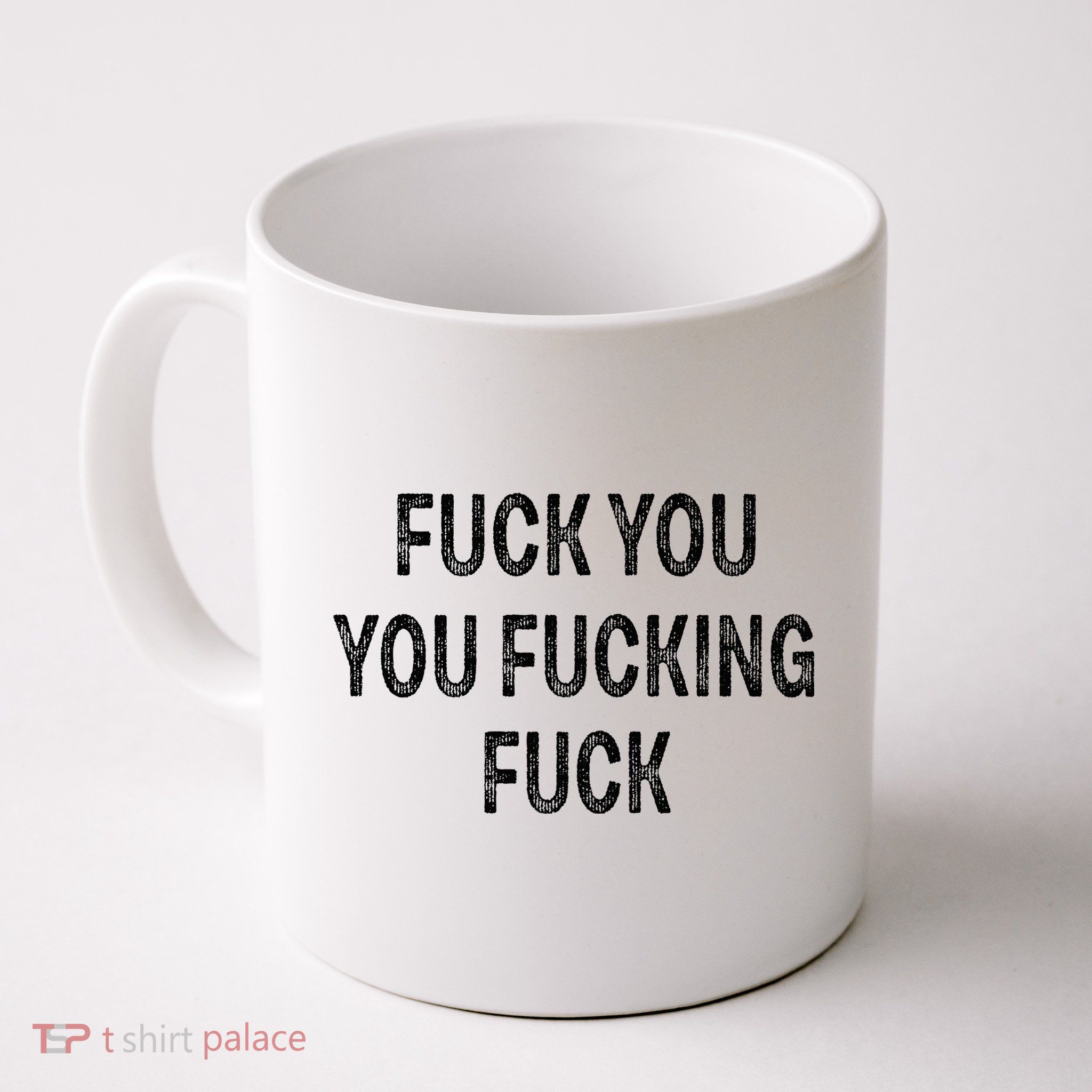 Fuck You You Fucking Fuck Mug
