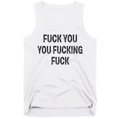 Fuck You You Fucking Fuck Tank Top