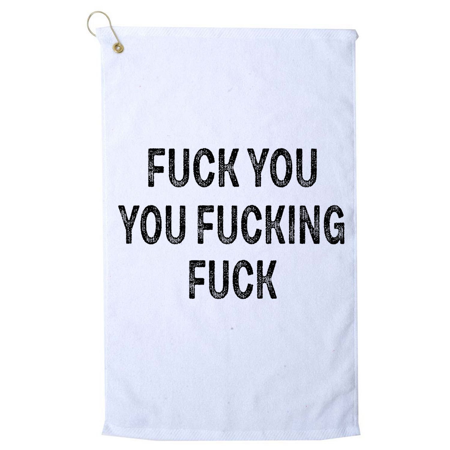 Fuck You You Fucking Fuck Golf Towel