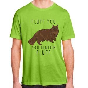 Fluff You You Fluffin Fluff Funny Cat Gift Adult ChromaSoft Performance T-Shirt