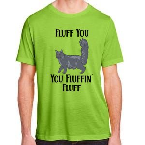 Fluff You You Fluffin Fluff Funny Cat Funny Gift Adult ChromaSoft Performance T-Shirt