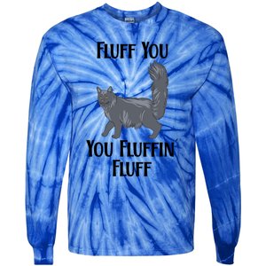 Fluff You You Fluffin Fluff Funny Cat Funny Gift Tie-Dye Long Sleeve Shirt