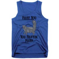 Fluff You You Fluffin Fluff Funny Cat Funny Gift Tank Top