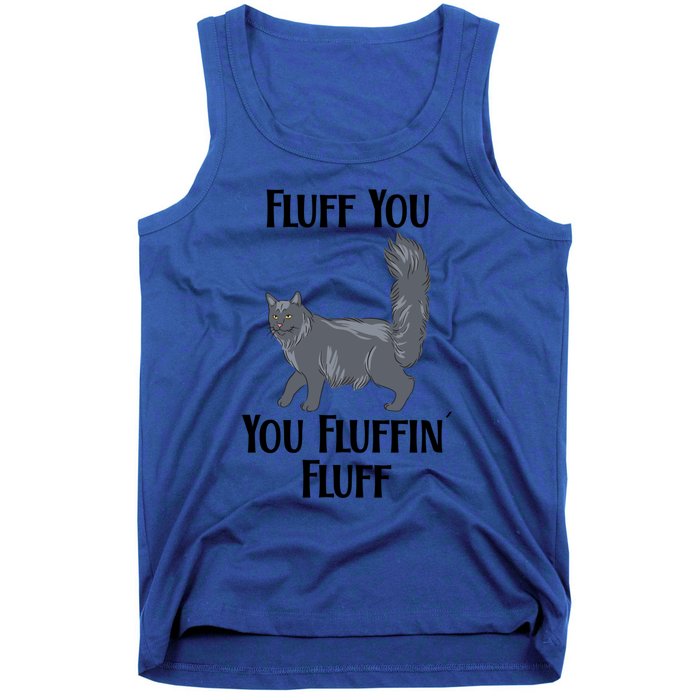 Fluff You You Fluffin Fluff Funny Cat Funny Gift Tank Top