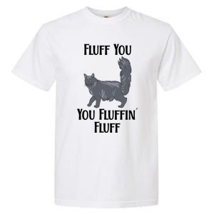 Fluff You You Fluffin Fluff Funny Cat Funny Gift Garment-Dyed Heavyweight T-Shirt