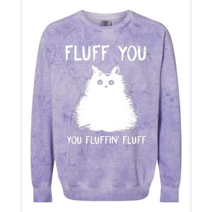 Fluff You You Fluffin' Fluff Funny Cat Kitten Colorblast Crewneck Sweatshirt