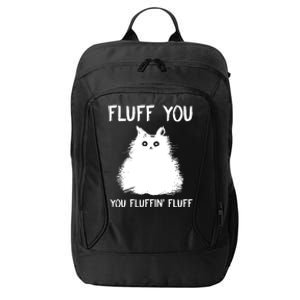 Fluff You You Fluffin' Fluff Funny Cat Kitten City Backpack