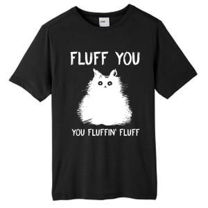 Fluff You You Fluffin' Fluff Funny Cat Kitten Tall Fusion ChromaSoft Performance T-Shirt