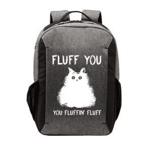 Fluff You You Fluffin' Fluff Funny Cat Kitten Vector Backpack