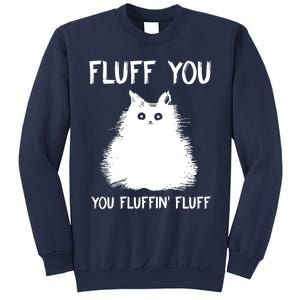 Fluff You You Fluffin' Fluff Funny Cat Kitten Sweatshirt