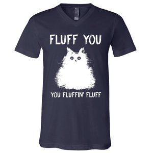 Fluff You You Fluffin' Fluff Funny Cat Kitten V-Neck T-Shirt