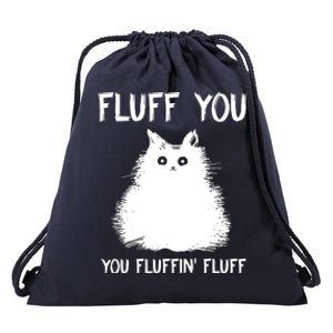 Fluff You You Fluffin' Fluff Funny Cat Kitten Drawstring Bag