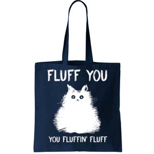 Fluff You You Fluffin' Fluff Funny Cat Kitten Tote Bag