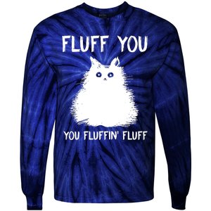 Fluff You You Fluffin' Fluff Funny Cat Kitten Tie-Dye Long Sleeve Shirt