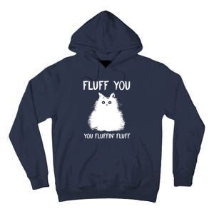 Fluff You You Fluffin' Fluff Funny Cat Kitten Tall Hoodie