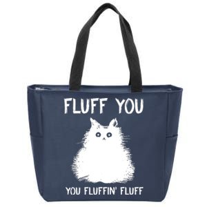 Fluff You You Fluffin' Fluff Funny Cat Kitten Zip Tote Bag