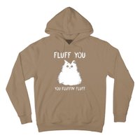 Fluff You You Fluffin' Fluff Funny Cat Kitten Hoodie