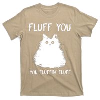 Fluff You You Fluffin' Fluff Funny Cat Kitten T-Shirt