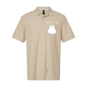 Fluff You You Fluffin' Fluff Funny Cat Kitten Softstyle Adult Sport Polo