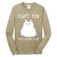 Fluff You You Fluffin' Fluff Funny Cat Kitten Tall Long Sleeve T-Shirt