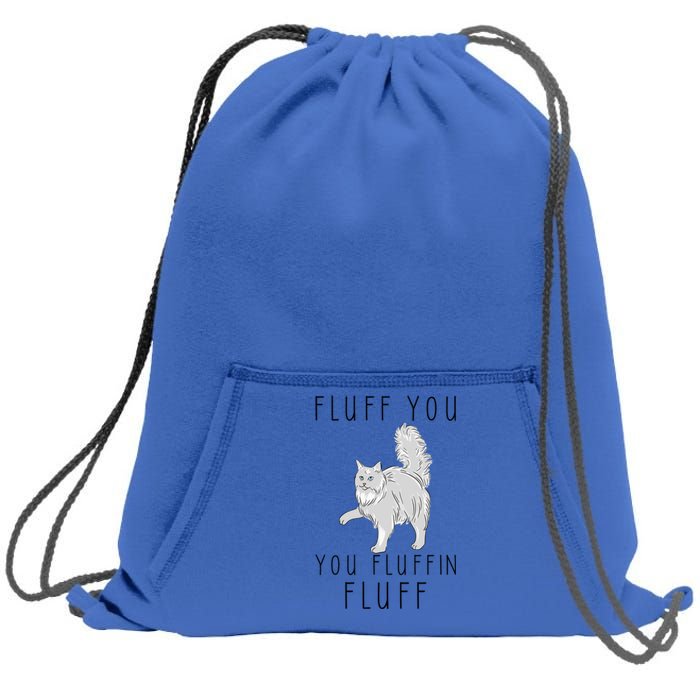 Fluff You You Fluffin Fluff Funny Cat Cool Gift Sweatshirt Cinch Pack Bag