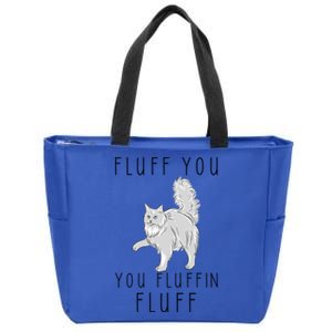 Fluff You You Fluffin Fluff Funny Cat Cool Gift Zip Tote Bag