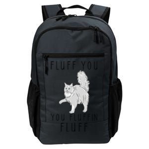 Fluff You You Fluffin Fluff Funny Cat Cool Gift Daily Commute Backpack