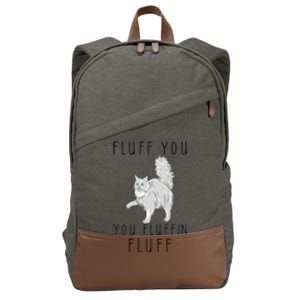 Fluff You You Fluffin Fluff Funny Cat Cool Gift Cotton Canvas Backpack