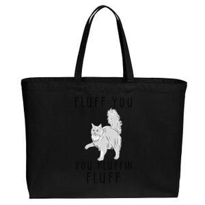 Fluff You You Fluffin Fluff Funny Cat Cool Gift Cotton Canvas Jumbo Tote