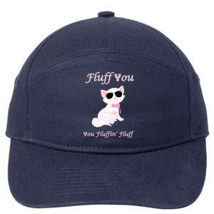 Fluff You You Fluffin' Fluff Gift Funny Cat Kitten Funny Gift 7-Panel Snapback Hat