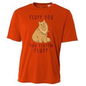 Fluff You You Fluffin Fluff Funny Cat Gift Cooling Performance Crew T-Shirt