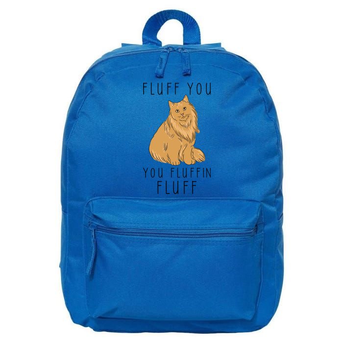 Fluff You You Fluffin Fluff Funny Cat Gift 16 in Basic Backpack