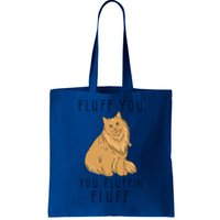 Fluff You You Fluffin Fluff Funny Cat Gift Tote Bag